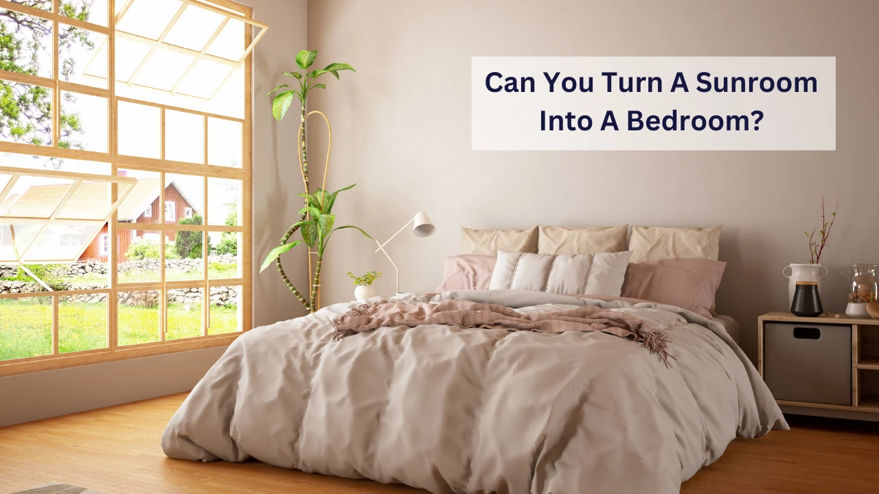 Can You Turn A Sunroom Into A Bedroom