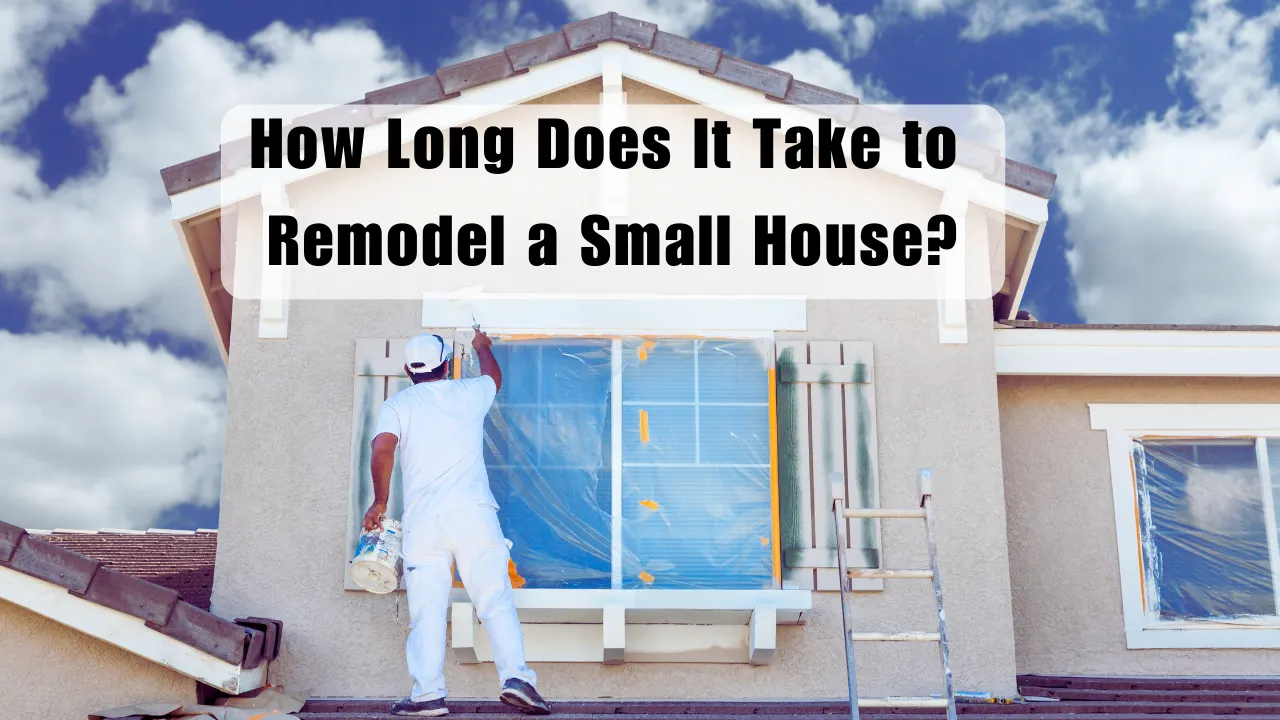 How Long Does It Take to Remodel a Small House