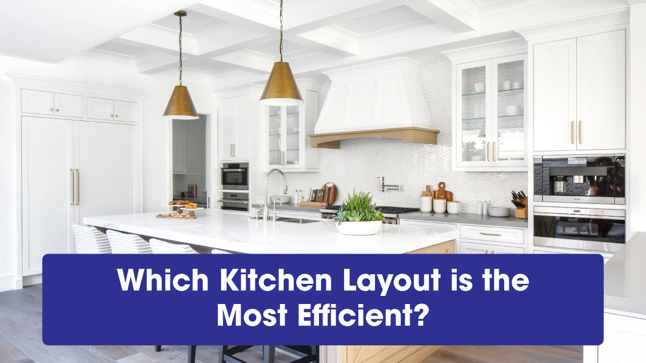 Which-Kitchen-Layout-is-the-Most-Efficient